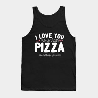 I Love You More Than Pizza Tank Top